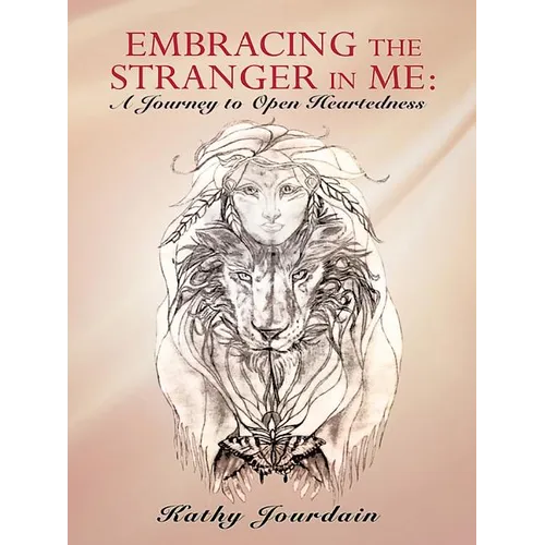 Embracing the Stranger in Me: A Journey to Open Heartedness - Paperback