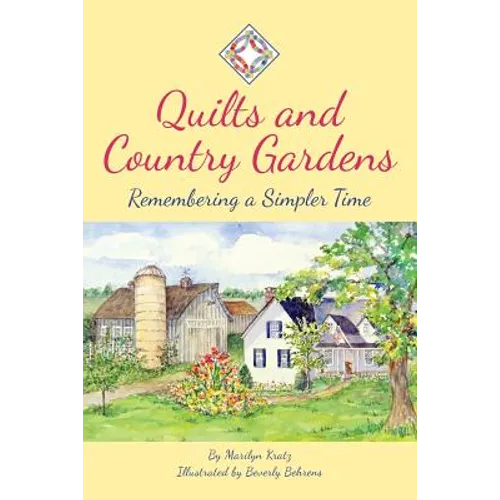 Quilts and Country Gardens: Remembering a Simpler Time - Paperback