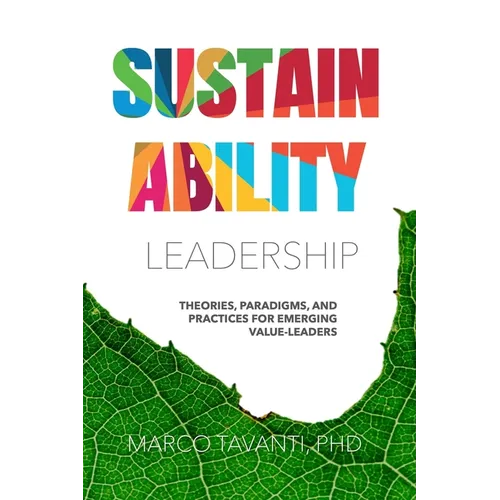 Sustainability Leadership: Theories, Paradigms, and Practices for Emerging Value-Leaders - Paperback