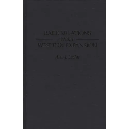 Race Relations Within Western Expansion - Hardcover