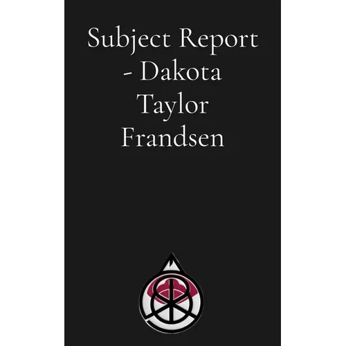 Subject Report - Dakota Taylor Frandsen - Paperback