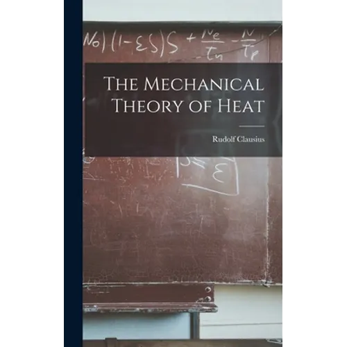 The Mechanical Theory of Heat - Hardcover