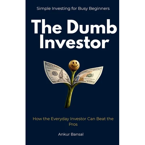 The Dumb Investor: How the Everyday Investor Can Beat the Pros - Paperback