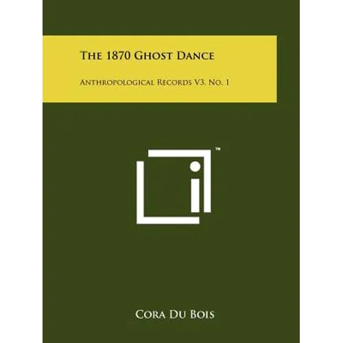 The 1870 Ghost Dance: Anthropological Records V3, No. 1 - Paperback