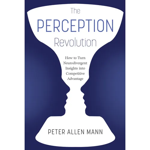 The Perception Revolution: How to Turn Neurodivergent Insights Into Competitive Advantage - Hardcover