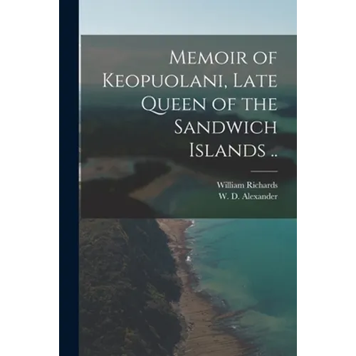 Memoir of Keopuolani, Late Queen of the Sandwich Islands .. - Paperback