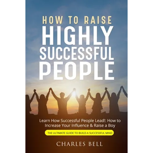 How to Raise Highly Successful People - Paperback