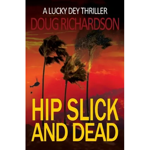 Hip Slick and Dead: A Lucky Dey Thriller - Paperback