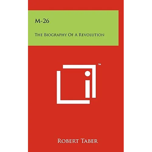 M-26: The Biography Of A Revolution - Hardcover