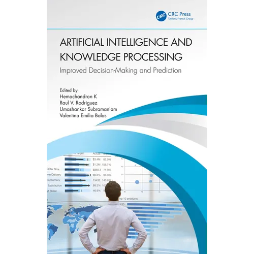 Artificial Intelligence and Knowledge Processing: Improved Decision-Making and Prediction - Paperback