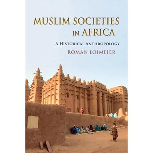 Muslim Societies in Africa: A Historical Anthropology - Hardcover