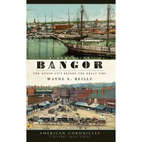 Remembering Bangor: The Queen City Before the Great Fire - Hardcover
