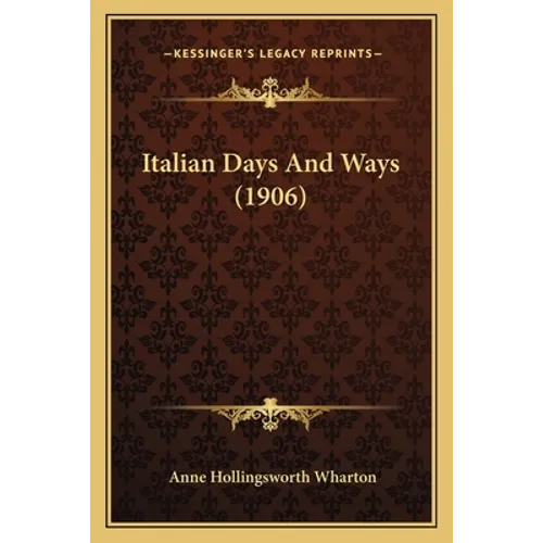 Italian Days And Ways (1906) - Paperback