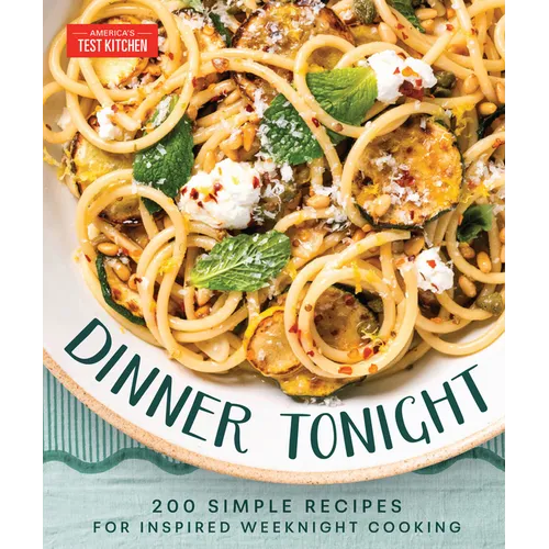 Dinner Tonight: 200 Quick Recipes for Inspired Weeknight Cooking - Hardcover