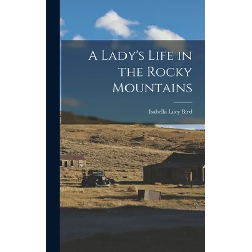 A Lady's Life in the Rocky Mountains - Hardcover