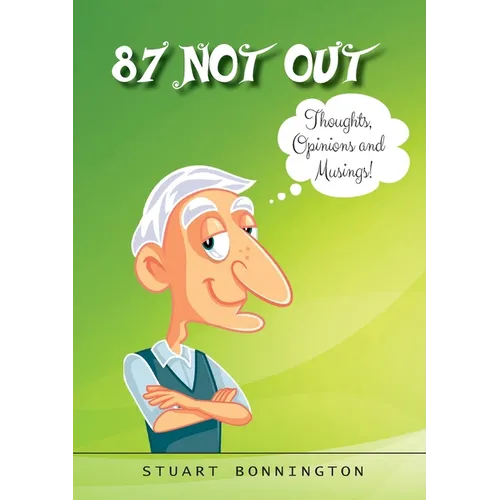 87 Not Out: Thoughts, Opinions and Musings! - Paperback