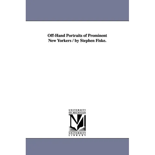 Off-Hand Portraits of Prominent New Yorkers / by Stephen Fiske. - Paperback