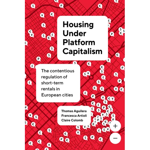 Housing Under Platform Capitalism: The Contentious Regulation of Short-Term Rentals in European Cities