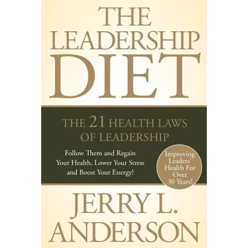 The Leadership Diet: The 21 Health Laws of Leadership - Paperback