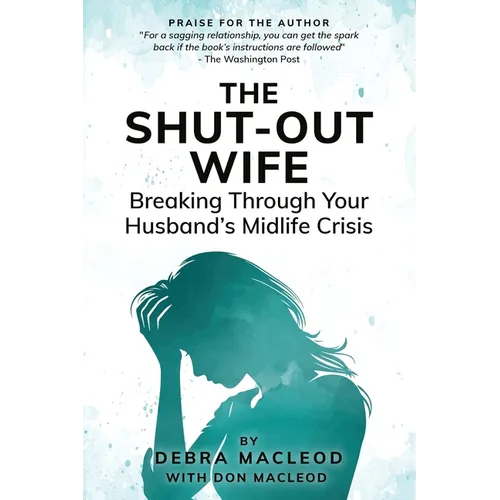 The Shut-Out Wife: Breaking Through Your Husband's Midlife Crisis - Paperback