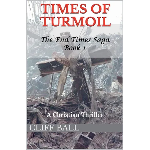 Times of Turmoil: Christian End Times Thriller (Book 1) - Paperback