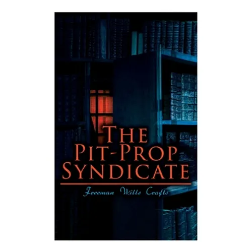 The Pit-Prop Syndicate: A Thrilling Crime Syndicate Saga - Paperback