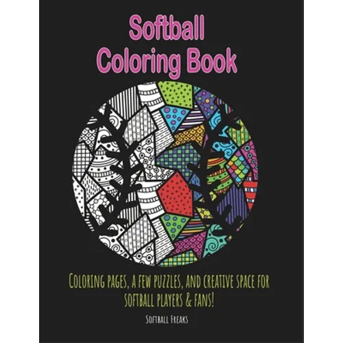 Softball Coloring Book: Coloring pages, a few puzzles, and creative space for players and fans! - Paperback