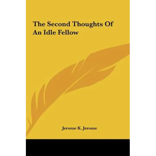 The Second Thoughts Of An Idle Fellow - Hardcover