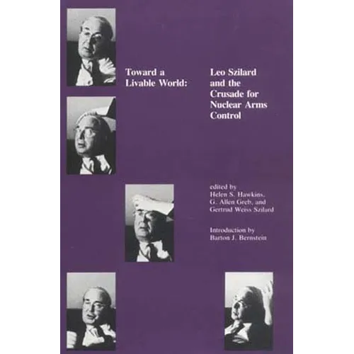 Toward a Livable World: Leo Szilard and the Crusade for Nuclear Arms Control - Paperback
