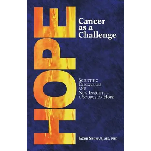 HOPE Cancer as a Challenge: Scientific Discoveries And New Insights-A Source Of Hope - Paperback