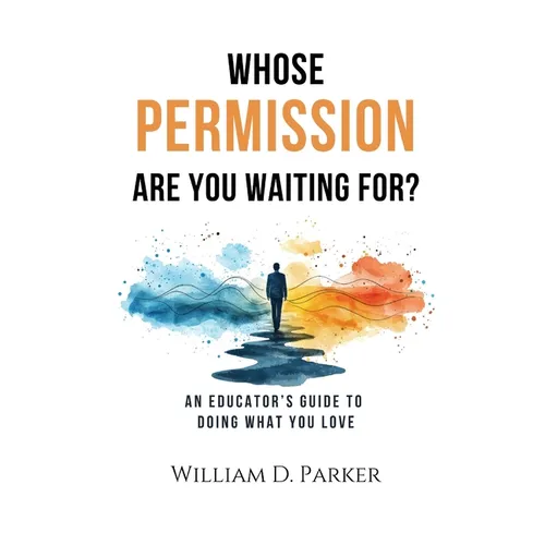 Whose Permission Are You Waiting For? - Paperback