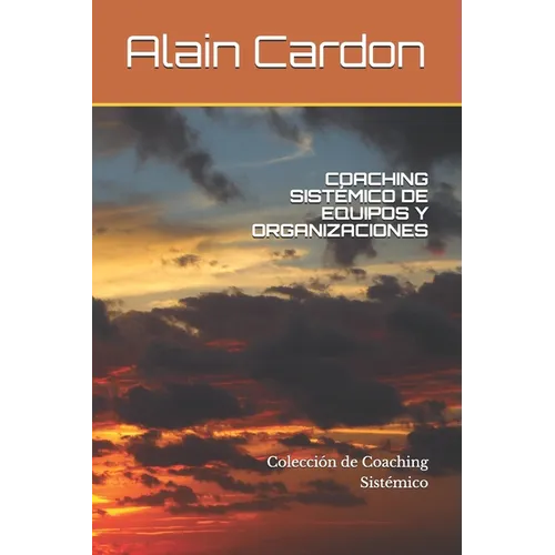 Coaching Sistémico de Equipos Y Organizaciones: Colección de Coaching Sistémico - Paperback