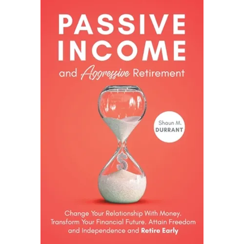 Passive Income and Aggressive Retirement - Paperback