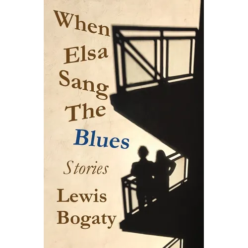 When Elsa Sang The Blues: Stories - Paperback