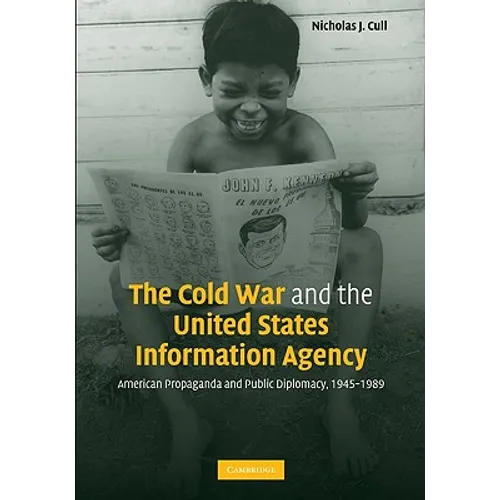 The Cold War and the United States Information Agency: American Propaganda and Public Diplomacy, 1945-1989 - Paperback