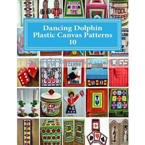 Dancing Dolphin Plastic Canvas Patterns 10: DancingDolphinPatterns.com - Paperback