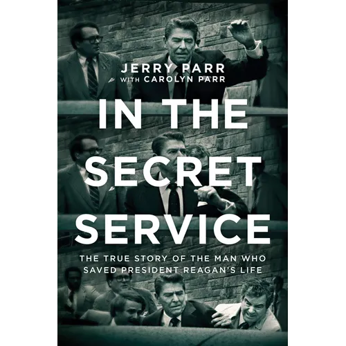 In the Secret Service: The True Story of the Man Who Saved President Reagan's Life - Paperback