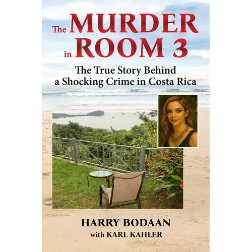The Murder in Room 3: The True Story Behind a Shocking Crime in Costa Rica - Paperback