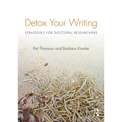 Detox Your Writing: Strategies for doctoral researchers - Paperback