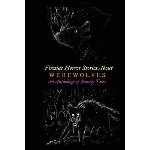 Fireside Horror Stories About Werewolves: An Anthology of Beastly Tales - Paperback