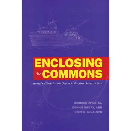 Enclosing the Commons: Individual Transferable Quotas in the Nova Scotia Fishery - Paperback
