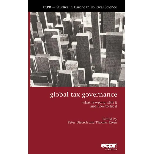 Global Tax Governance: What is Wrong with It and How to Fix It - Hardcover
