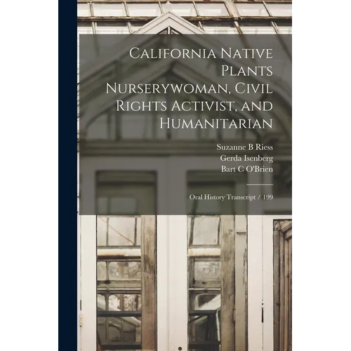 California Native Plants Nurserywoman, Civil Rights Activist, and Humanitarian: Oral History Transcript / 199 - Paperback