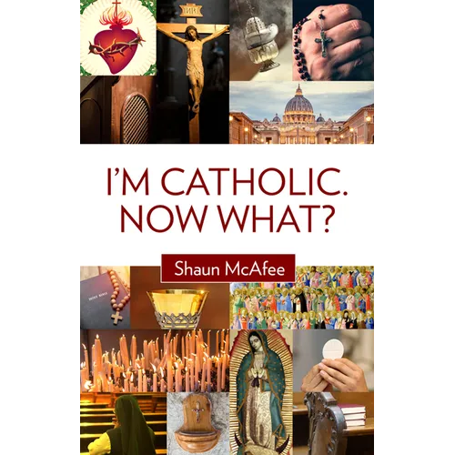 I'm Catholic. Now What? - Paperback