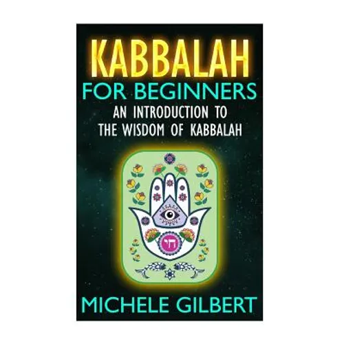 Kabbalah For Beginners: An Introduction To The Wisdom Of Kabbalah - Paperback