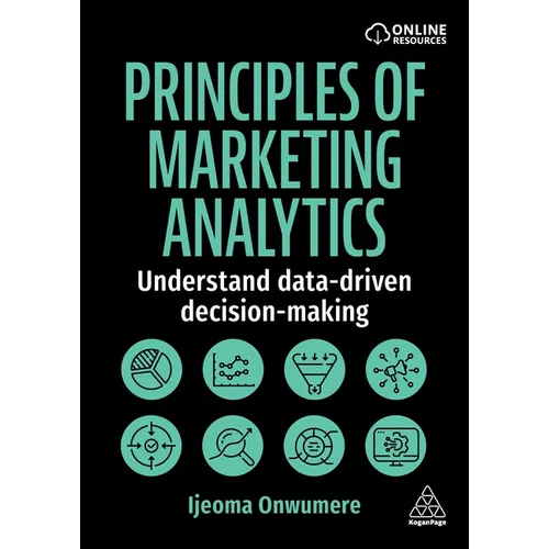Principles of Marketing Analytics: Understand Data-Driven Decision-Making - Paperback