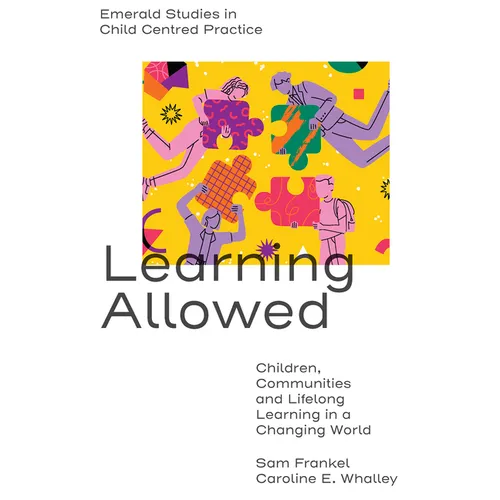 Learning Allowed: Children, Communities and Lifelong Learning in a Changing World - Paperback