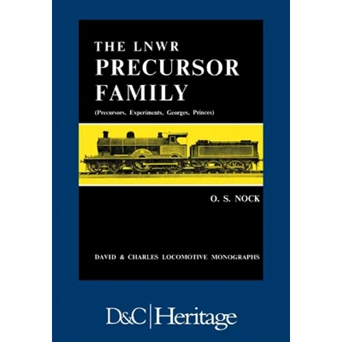 London and North Western Railway Precursor Family: Precursors, Experiments, Georges, Princes - Hardcover