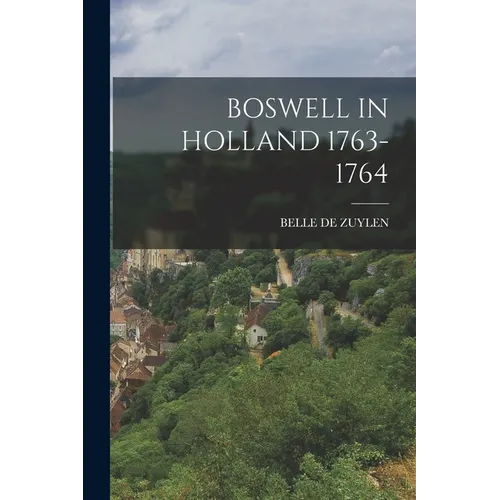 Boswell in Holland 1763-1764 - Paperback