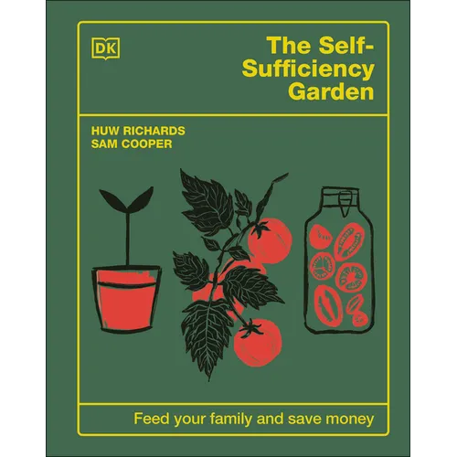 The Self-Sufficiency Garden: Feed Your Family and Save Money: The #1 Sunday Times Bestseller - Hardcover